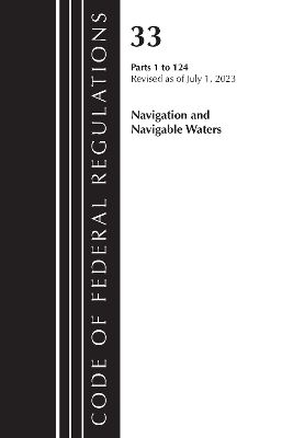 Code of Federal Regulations, Title 33 Navigation and Navigable Waters 1-124, Revised as of July 1, 2023 -  Office of The Federal Register (U.S.)