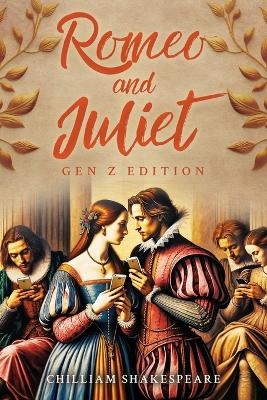 Romeo and Juliet Gen Z Edition - Chilliam Shakespeare