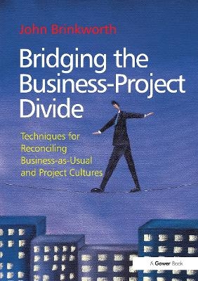 Bridging the Business-Project Divide - John Brinkworth
