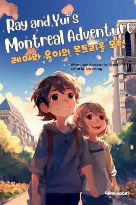 Ray and Yui's Montreal Adventure (레이와 유이의 몬트리올 모험) - Ryan Lim
