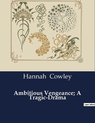Ambitious Vengeance; A Tragic-Drama - Hannah Cowley