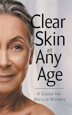 Clear Skin at Any Age - Collier Deborah Maria