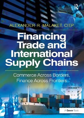 Financing Trade and International Supply Chains - Alexander R. Malaket