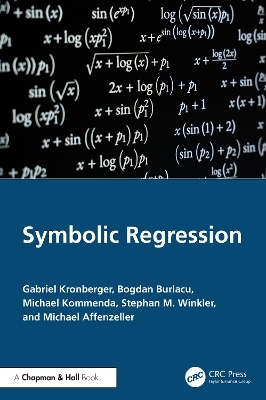 Symbolic Regression - Gabriel Kronberger, Bogdan Burlacu, Michael Kommenda, Stephan M. Winkler, Michael Affenzeller