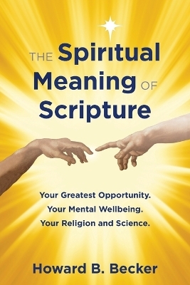 The Spiritual Meaning of Scripture - Howard B Becker