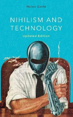 Nihilism and Technology - Nolen Gertz