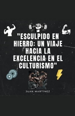 "Esculpido en Hierro - Juan Martinez