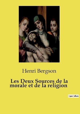 Les Deux Sources de la morale et de la religion - Henri Bergson