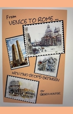 From Venice to Rome With Two Stops Between - Sabra Hunter