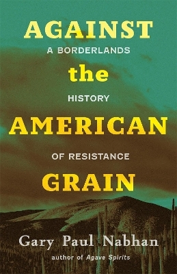 Against the American Grain - Gary Paul Nabhan