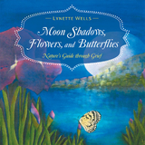 Moon Shadows, Flowers, and Butterflies - Lynette Wells