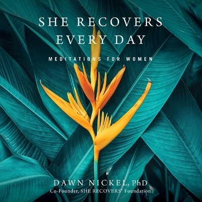 She Recovers Every Day - Dawn Nickel