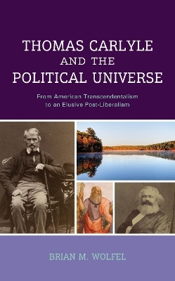 Thomas Carlyle and the Political Universe - Brian Wolfel