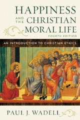 Happiness and the Christian Moral Life - Wadell, Paul J.