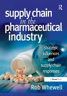 Supply Chain in the Pharmaceutical Industry - Rob Whewell