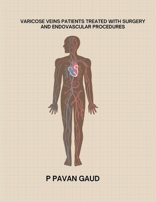 Varicose Veins Patients Treated with Surgery and Endovascular Procedures - P Pavan Gaud