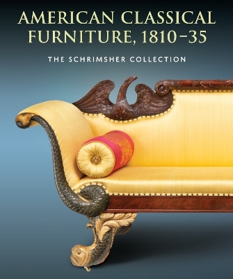 American Classical Furniture, 1810-35 - Wendy A Cooper, Peter M Kenny, Alexandra Alevizatos Kirtley Kirtley, Clark Pearce, Matthew A Thurlow