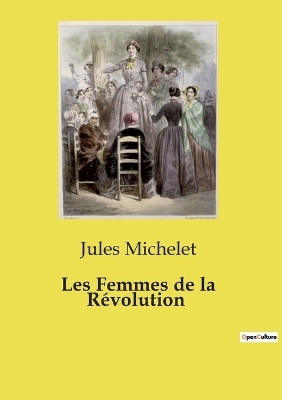 Les Femmes de la R�volution - Jules Michelet