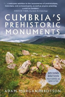 Cumbria's Prehistoric Monuments - Adam Morgan Ibbotson
