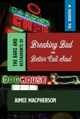 A Guide to the Bars and Restaurants of Breaking Bad and Better Call Saul - Aimee MacPherson