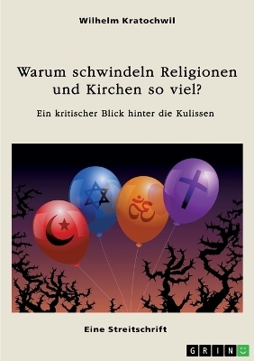 Warum schwindeln Religionen und Kirchen so viel? - Wilhelm Kratochwil