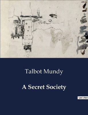 A Secret Society - Talbot Mundy