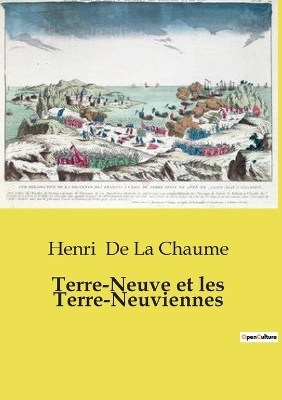 Terre-Neuve et les Terre-Neuviennes - Henri De La Chaume