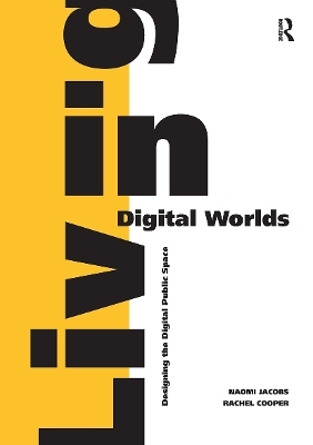 Living in Digital Worlds - Naomi Jacobs, Rachel Cooper