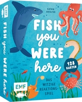 Kartenspiel: Fish you were here - Das witzige Reaktionsspiel - Katrin Abfalter