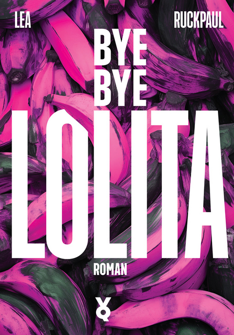 Bye Bye Lolita - Lea Ruckpaul,  Voland &  Quist