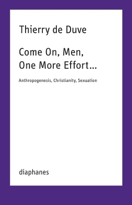 Come On, Men, One More Effort … - Thierry de Duve