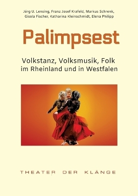 Palimpsest - Jörg U. Lensing, Franz Josef Krafeld, Markus Schrenk, Gisela Fischer, Katharina Kleinschmidt, Elena Philipp