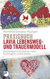 Praxisbuch Lavia Lebensweg- und Trauermodell - Mechthild Schroeter-Rupieper