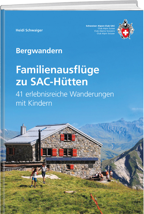 Familienausflüge zu SAC-Hütten - Heidi Schwaiger