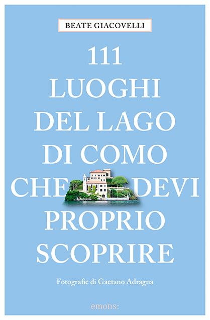 111 luoghi del Lago di Como che devi proprio scoprire - Beate Giacovelli