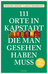 111 Orte in Kapstadt, die man gesehen haben muss - Liedtke, Rüdiger; Trankovits, Laszlo