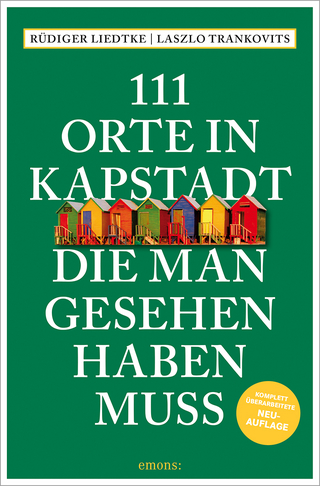 111 Orte in Kapstadt, die man gesehen haben muss - Rüdiger Liedtke; Laszlo Trankovits