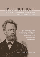 Friedrich Kapp: Beobachter und Mitgestalter im 19. Jahrhundert - Hendrik Neetens