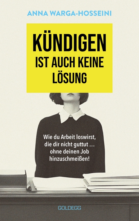 Kündigen ist auch keine Lösung - Anna Warga-Hosseini