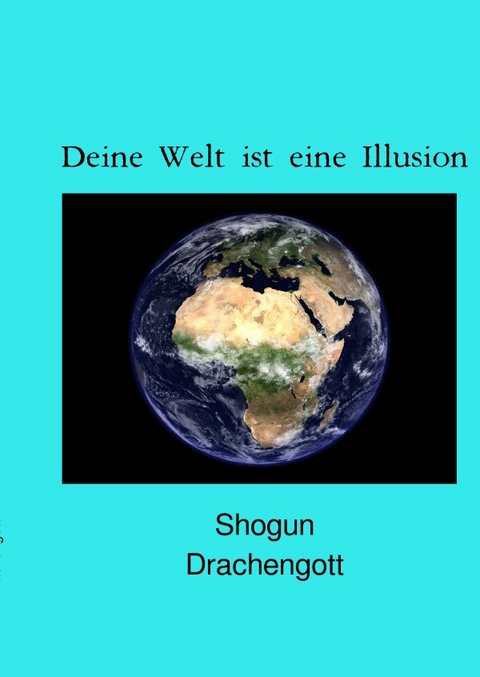 Deine Welt ist eine Illusion - Shogun Drachengott Wehrli