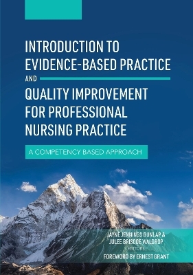 Introduction to Evidence-Based Practice and Quality Improvement for Professional Nursing Practice - Jayne Dunlap, Julee Waldrop