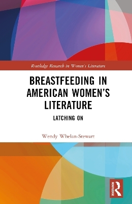 Breastfeeding in American Women’s Literature - Wendy Whelan-Stewart