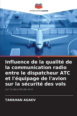 Influence de la qualit� de la communication radio entre le dispatcheur ATC et l'�quipage de l'avion sur la s�curit� des vols - TARKHAN AGAEV
