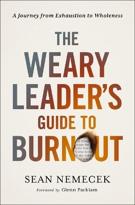 The Weary Leader’s Guide to Burnout - Sean Nemecek