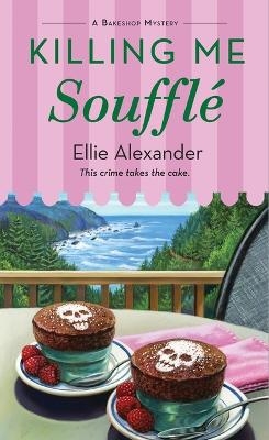 Killing Me Soufflé - Ellie Alexander