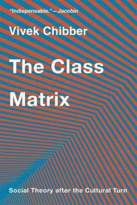 The Class Matrix - Vivek Chibber