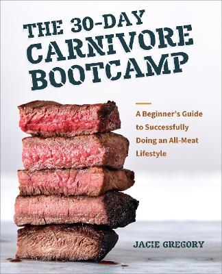 The 30-Day Carnivore Bootcamp - Jacie Gregory