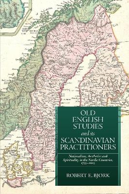 Old English Studies and its Scandinavian Practitioners - Robert E Bjork