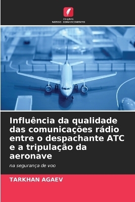 Influ�ncia da qualidade das comunica��es r�dio entre o despachante ATC e a tripula��o da aeronave - TARKHAN AGAEV