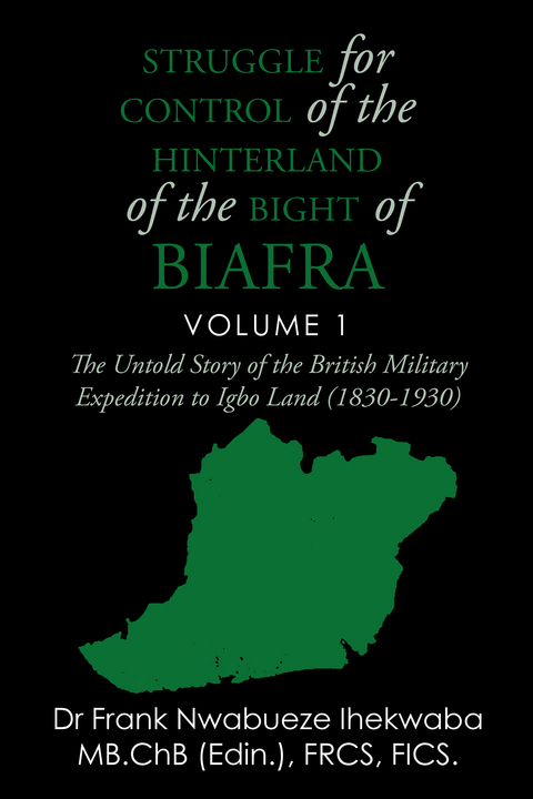 Struggle for Control of the Hinterland of the Bight of Biafra - Frank Nwabueze Ihekwaba